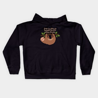 people say nothing is impossible but i do nothing everyday Cute sloth Kids Hoodie